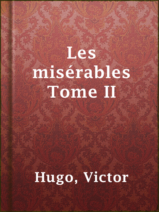Title details for Les misérables Tome II by Victor Hugo - Available